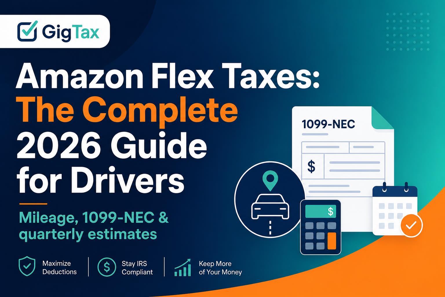 Amazon Flex Taxes: The Complete 2026 Guide for Drivers